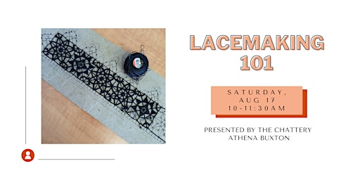 Lacemaking 101 - IN-PERSON CLASS: 2024 Tickets & Dates | The Chattery