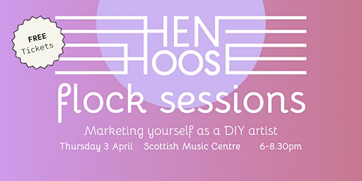 Hen Hoose Flock Session: Marketing Yourself as a DIY Artist | Scottish Music Centre Ltd