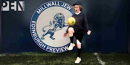 MILLWALL JEW: EDINBURGH PREVIEW | IVOR DEMBINA | SE15 1TR
