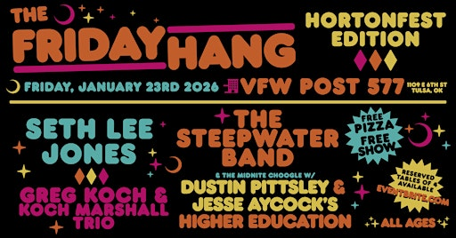 THE FRIDAY HANG - Hortonfest - Tulsa VFW - 01/23/26 | VFW Post 577