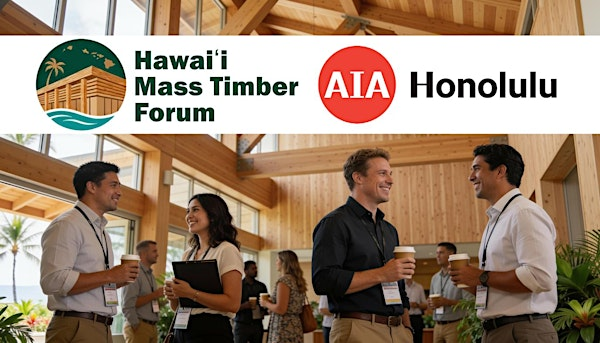 Hawaiʻi Mass Timber Forum - Mingle with Industry Experts | Ala Moana Honolulu by Mantra