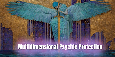Hastings UK Workshop - Multidimensional Psychic Protection | The Humble Hub