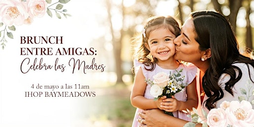 BRUNCH ENTRE AMIGAS Celebra las Madres | IHOP