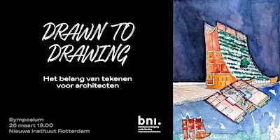 Drawn to Drawing: Symposium | Nieuwe Instituut