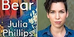 Pop-Up Book Group with Julia Phillips: BEAR: A NOVEL | Private Home, Manhattan (address will be sent to registrants one week before book group) and simultaneously online (Zoom)
