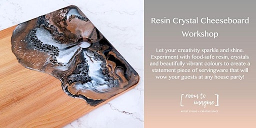 Resin Crystal Cheeseboard Workshop | Goodman Arts Centre