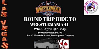 Roundtrip Ride to Wrestlemania 41 | Los Angeles Union Station