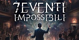 "7 Eventi impossibili" - a secret magic show . 21 marzo 2025 | Via Giuseppe Massarenti