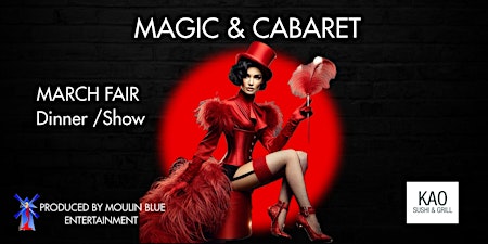March Fair: Cabaret & Magic Dinner/Show | Kao Sushi & Grill