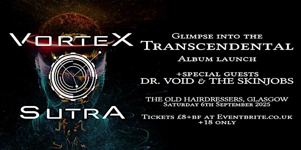 VORTEX SUTRA - GLIMPSE INTO THE TRANSCENDENTAL RELEASE SHOW 6-9-2025 | The Old Hairdresser's