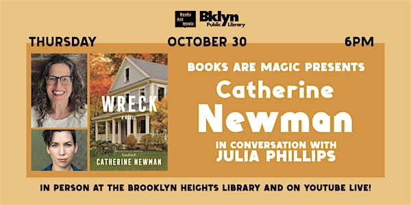 Offsite: Catherine Newman: Wreck w/ Julia Phillips | Brooklyn Public Library - Brooklyn Heights Branch