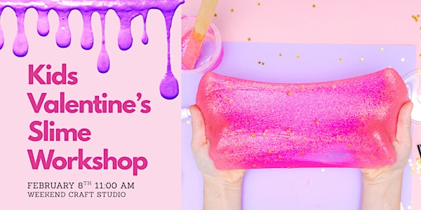 Kids Valentine's Slime Workshop | Weekend Craft Studio
