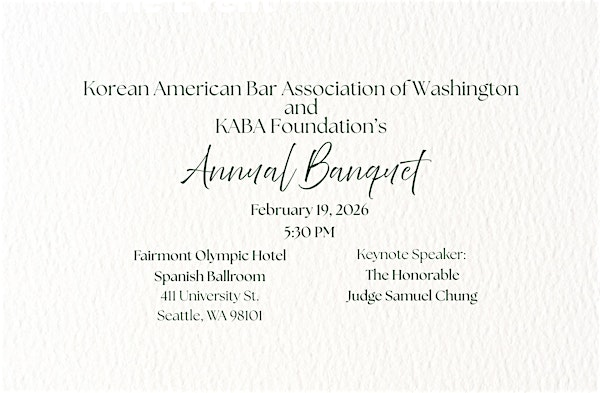 Korean American Bar Association of WA and KABA Foundation's Annual Banquet | Fairmont Olympic Hotel, Seattle