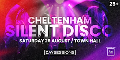 DAY SESSIONS Presents: SILENT DISCO - Cheltenham - August 2026 | Cheltenham Town Hall
