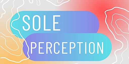 Sole Perception- Annual Member's Exhibition (Fort Lauderdale) | ArtServe