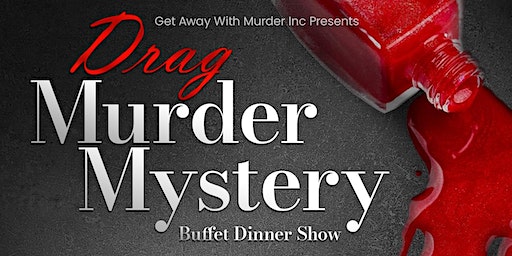 Drag Murder Mystery Dinner Show | Muze Gastropub