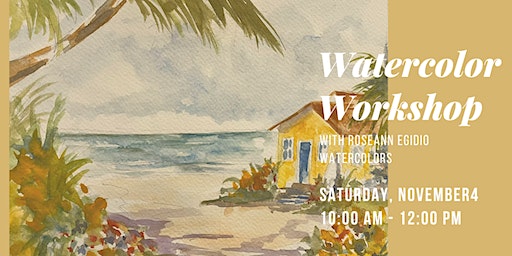 Watercolor Workshop with Roseann Egidio Watercolor | Atlantic Beach Arts Market