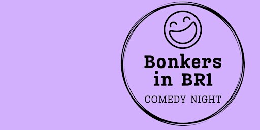Bonkers in BR1 - free stand up comedy show! | Bromley Wendover Lawn Tennis Club