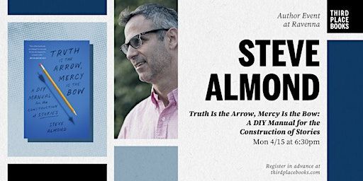 Steve Almond presents 'Truth Is the Arrow, Mercy Is the Bow' | Third Place Books