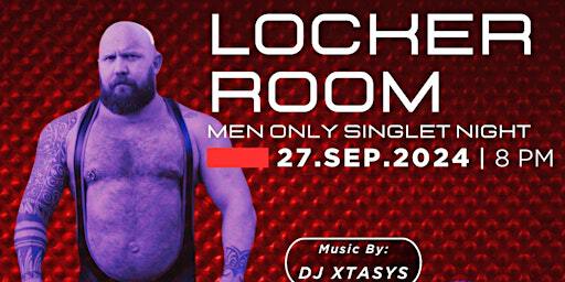 LOCKER ROOM: Men Only Singlet Night | ACORIS Hang Out Bar