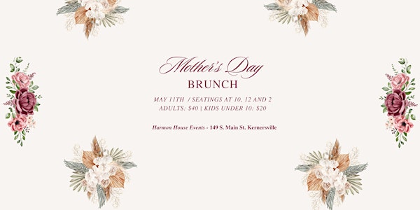Mother's Day Brunch - ONLY 10:00 and 2:00 SEATINGS AVAILABLE | Harmon House