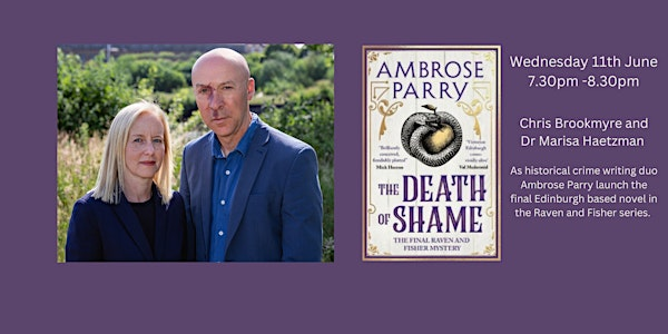 Ambrose Parry - The Death of Shame | The Wee Bookshop