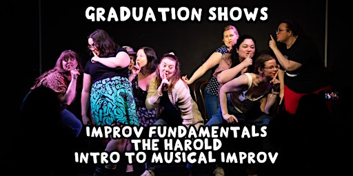 Student Grad Show: Improv Fundamentals, Harold & Intro To Musical Improv | Big Fork Theatre