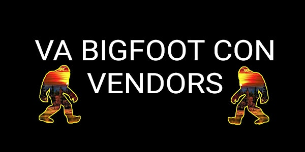 2025 Va Bigfoot CON VENDORS | Weyers Cave Community Center