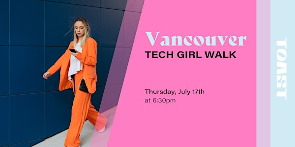 Vancouver Tech Girl Walk - Toast | 1455 Quebec St