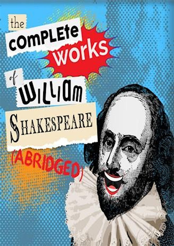 "The Complete Works of William Shakespeare (Abridged)" - from July 23 to 27 | 3 Fairfield Rd