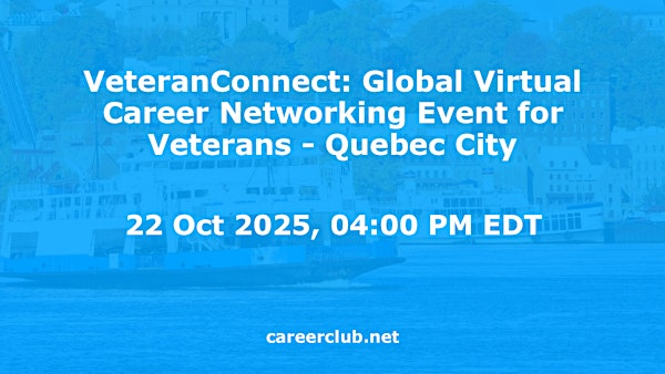 VeteranConnect: Global Virtual Career Networking Event for Veterans - Quebec City | Virtual / Online Event Only, Quebec City, Quebec, G1R5M1