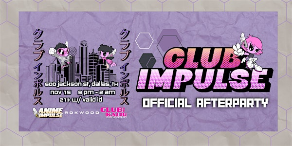 Club Impulse: Anime Impulse Official Afterparty (Dallas 11/15) | Rokwood Nightclub and Bar