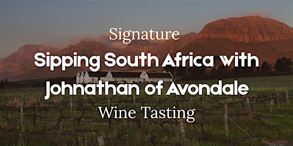 Sipping South Africa with Johnathan of  Avondale | Signature Wines, Spirits & Craft Beer