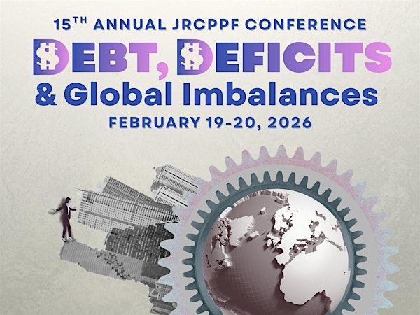 JRCPPF 15th Anniversary Conference: Debt, Deficits, and Global Imbalances | 399 Ruehl Family Room, Julis Romo Rabinowitz Building