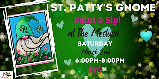 St Patty's Gnome Paint & Sip at The Medusa! | the Medusa