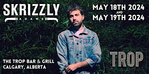 Skrizzly Adams LIVE at The Trop: Night One | The Trop Bar & Grill