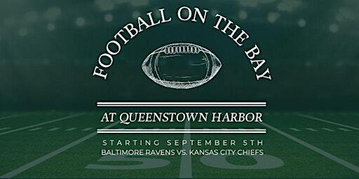 Football on the Bay - Ravens vs. Chiefs | Queenstown Harbor Golf