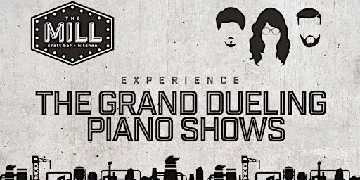 The Grand Dueling Piano Show's Happy Hour Hootenanny | The Mill Craft Bar + Kitchen