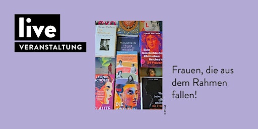 VERANSTALTUNG: Frauen, die aus dem Rahmen fallen! | Hugendubel Flensburg