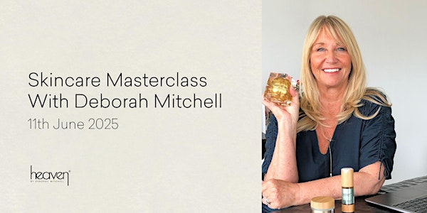 Skincare Masterclass with Deborah Mitchell | Heaven HQ