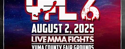 YFL 6 | YUMA FIGHT LEAGUE| LIVE MMA FIGHTS | Yuma County Fairgrounds | Yuma County Fairgrounds