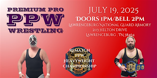 Premium Pro Wrestling Returns July 19th! | 2113 Helton Dr