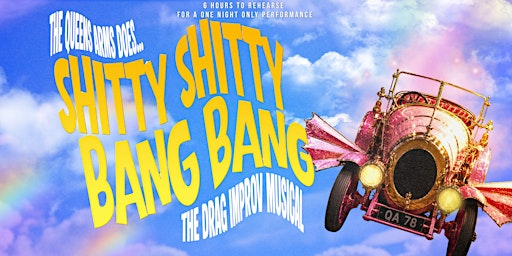 The Queens Arms..."Shitty Shitty Bang Bang" The Drag Improv Musical | The Queens Arms Brighton