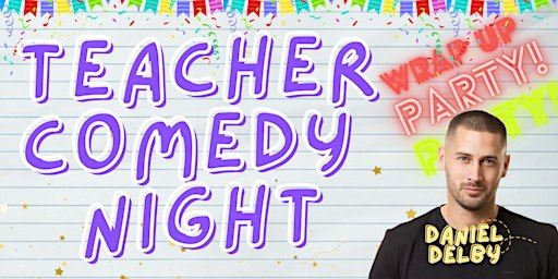 Teacher Comedy Night: End of Year Party | The Royale Theatre at Planet Royale