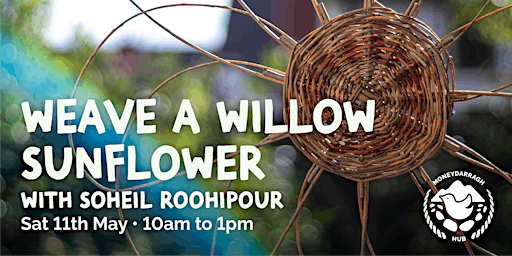 Weave a Willow Sunflower Workshop with Soheil Roohipour | Moneydarragh Hub