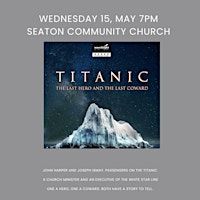 Titanic – the last hero and the last coward! | Seaton Community Church