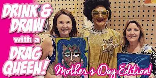 Drink and Draw with a Drag Queen Workshop DULWICH HIL - MOTHERS DAY EDITION | Creative Corner Studio