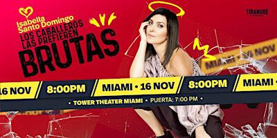 Los Caballeros Las Prefieren Brutas en MIAMI | Tower Theater
