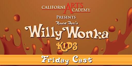 Roald Dahl's Willy Wonka KIDS | California Arts Academy