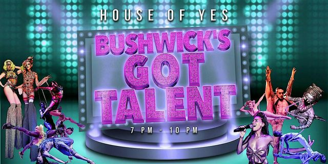 BUSHWICK'S GOT TALENT · Variety Show! | House of Yes